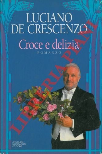 Croce e delizia.