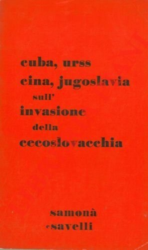 Cuba, URSS, Cina, Jugoslavia sull'invasione della Cecoslovacchia.