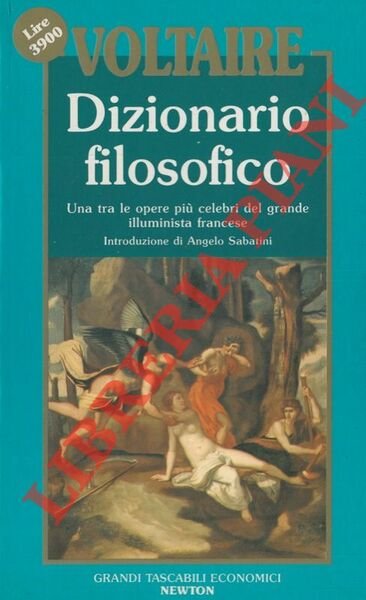 Dizionario filosofico. Edizione condotta sul testo critico stabilito da Raymond …