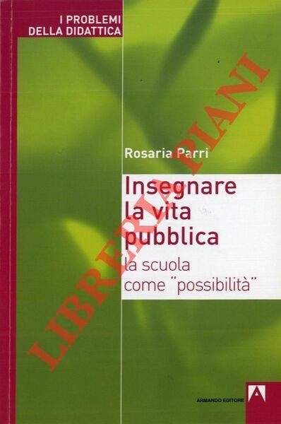 Insegnare la vita pubblica. La scuola come "possibilità".