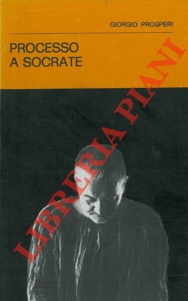 Processo a Socrate. Da "I dialoghi" di Platone.