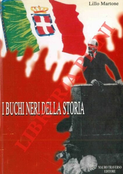 I buchi neri della storia. Libere ipotesi sulle verità dei …