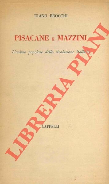 Pisacane e Mazzini. L'anima popolare della rivoluzione italiana.