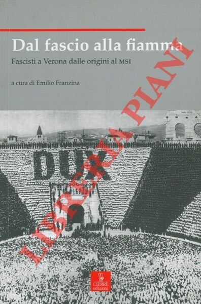 Dal fascio alla fiamma. Fascisti a Verona dalle origini al …