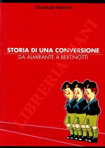 Storia di una conversione. Da Almirante a Bertinotti.