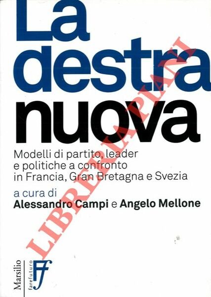 La destra nuova. Modelli di partito, leader e politiche a …