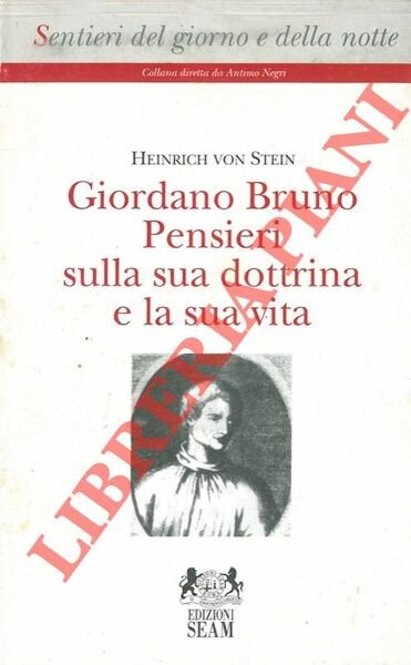 Giordano Bruno. Pensieri sulla sua dottrina e la sua vita.