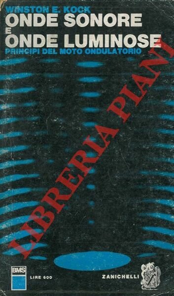 Onde sonore e onde luminose. Principi del moto ondulatorio.