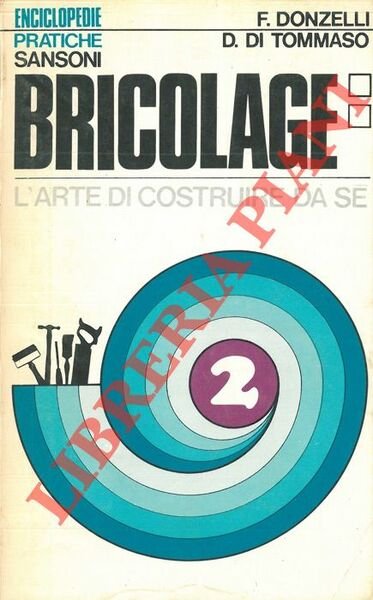 Bricolage. L'arte di costruire da se.