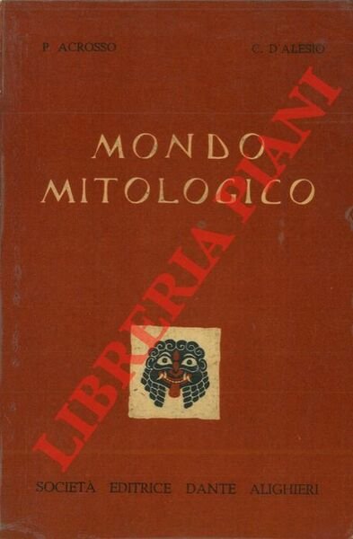 Mondo mitologico. Dizionario di mitologia greco-romana a uso delle scuole.