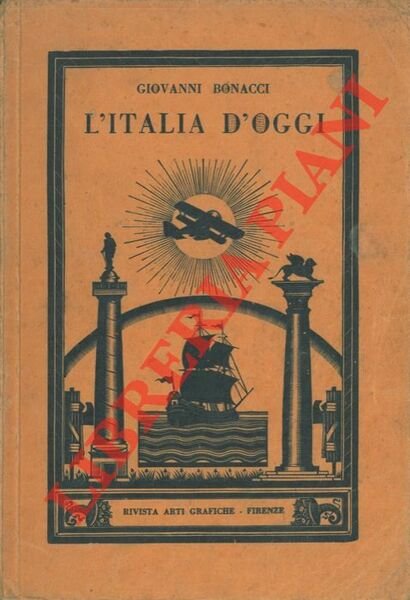 L'Italia d'oggi e le forze economiche mondiali. Quadro di geografia economica - cultura fascista e storia economica. Illustrato con discorsi di Benito mussolini per le scuole medie.