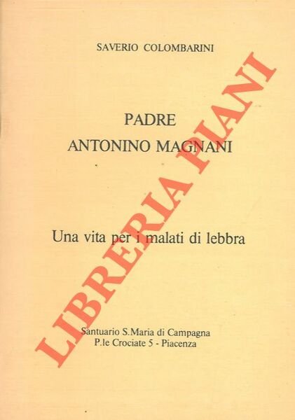 Padre Antonino Magnani. Una vita per i malati di lebbra.