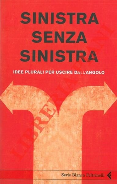 Sinistra senza sinistra. Idee plurali per uscire dall'angolo.