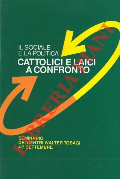 Il sociale e la politica. Cattolici e laici a confronto.