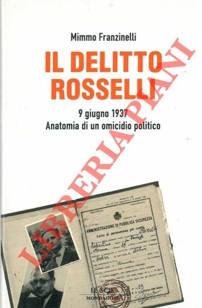 Il delitto Rosselli. 9 giugno 1937. Anatomia di un omicidio …