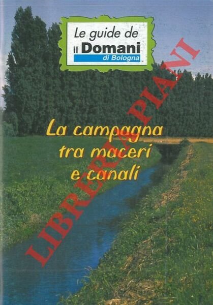 La campagna tra maceri e canali.