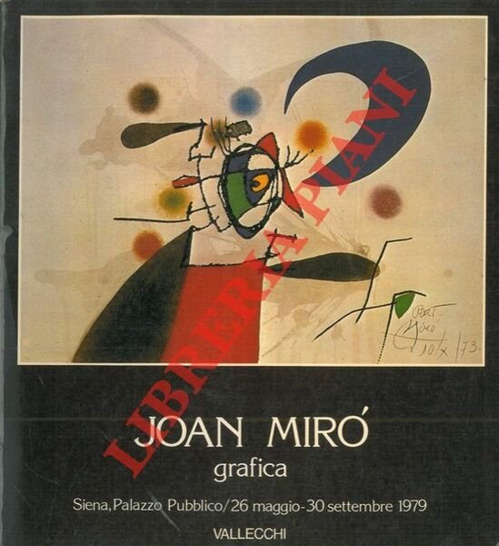 Joan Miro'. Grafica 1930 - 1978. Catalogo mostra, Siena, 1979.