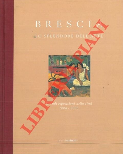 Brescia. Lo splendore dell'arte. Grandi esposizioni nella città 2004 - …