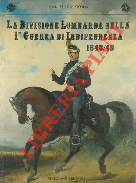 La Divisione Lombarda nella 1a Guerra di Indipendenza 1848/49.