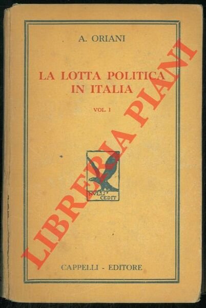 La lotta politica in Italia. Origini della lotta attuale (476-1887). …