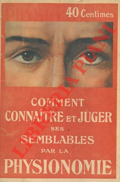 Comment connaitre et juger ses semblables par la Physionomie.