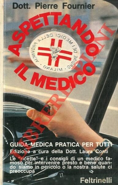 Aspettando il medico. Guida medica pratica per tutti.