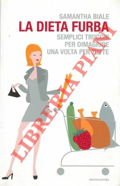 La dieta furba. Semplici trucchi per dimagrire una volta per …