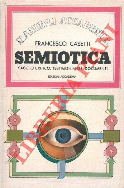 Semiotica. Saggio critico, testimonianze, documenti.