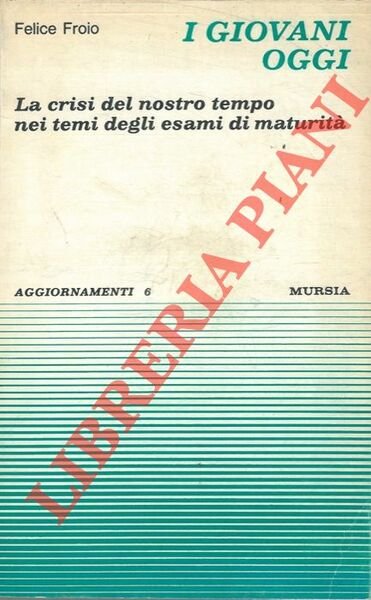 I giovani oggi. La crisi del nostro tempo nei temi …