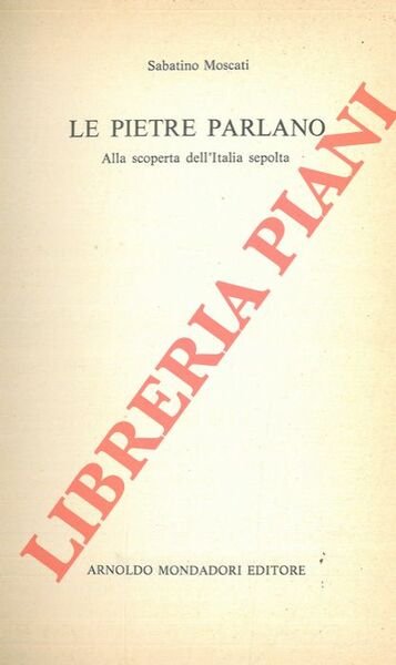 Le pietre parlano. Alla scoperta dell'Italia sepolta.