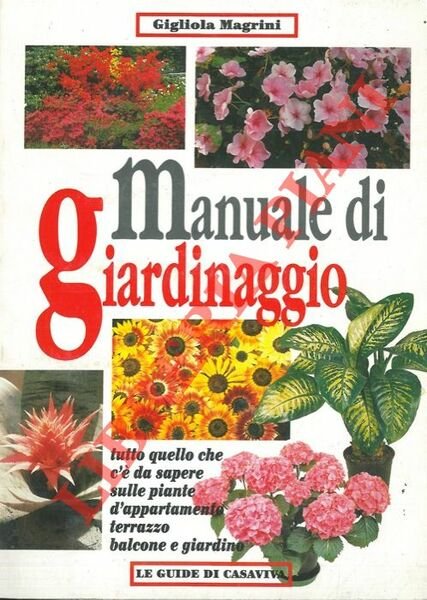 Manuale di giardinaggio. Tutto quello che c'è da sapere sulle …