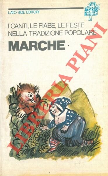 Marche. I canti, le fiabe, le feste nella tradizione popolare.