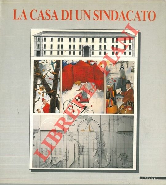 La casa di un sindacato. Architettura e pittura per la Camera del Lavoro di Reggio Emilia.