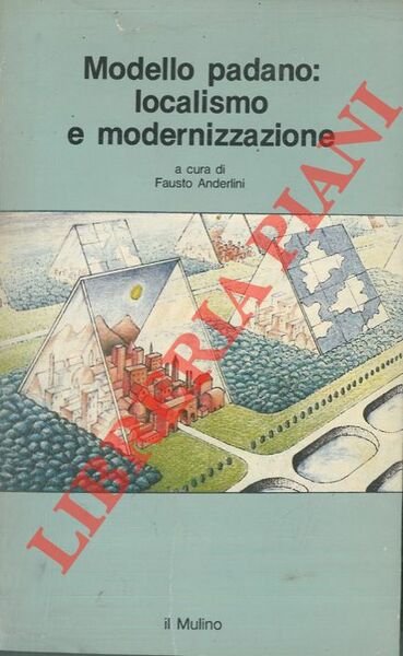 Modello padano: localismo e modernizzazione. Società e politica nella pianura occidentale bolognese.