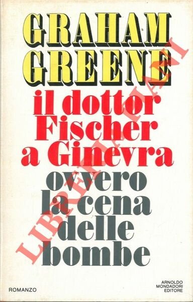 Il dottor Fischer a Ginevra ovvero la cena delle bombe.