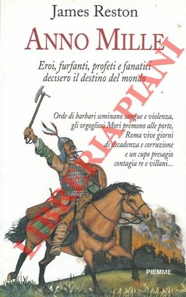 Anno Mille. Eroi, furfanti, profeti e fanatici decisero il destino …