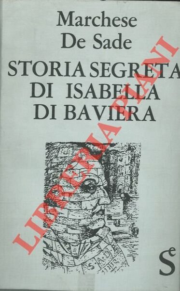 Storia segreta di Isabella di Baviera regina di Francia.
