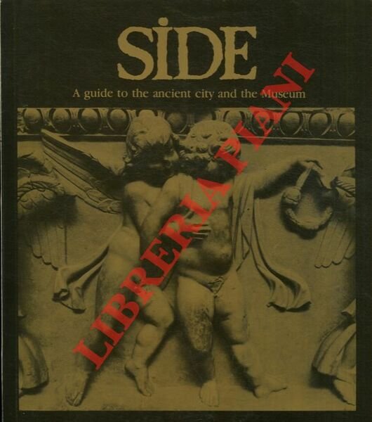 Side. A guide to the ancient city and the museum.