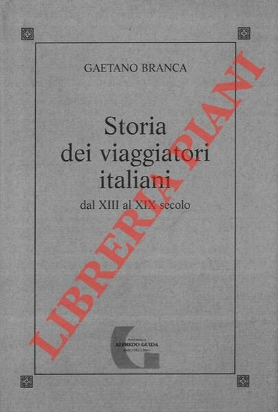 Storia dei viaggiatori italiani dal XIII al XIX secolo.