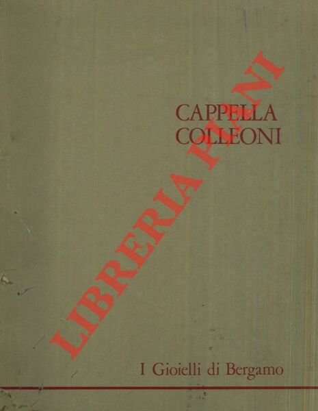 I gioielli di Bergamo. Terza cartella. Cappella Colleoni.