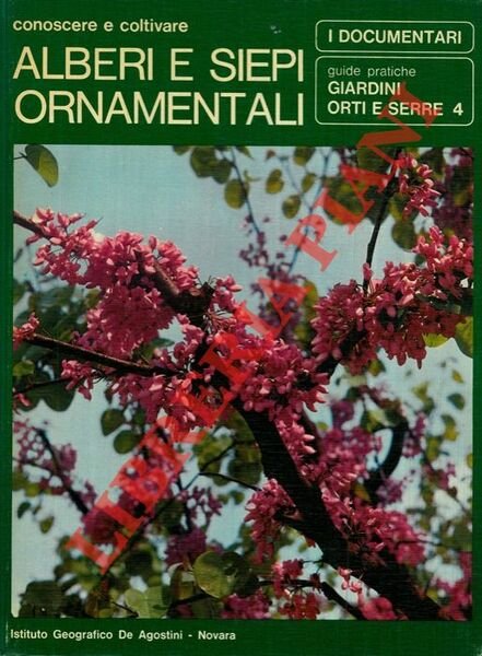 Conoscere e coltivare. Alberi e siepi ornamentali. Giardini orti e serre 4