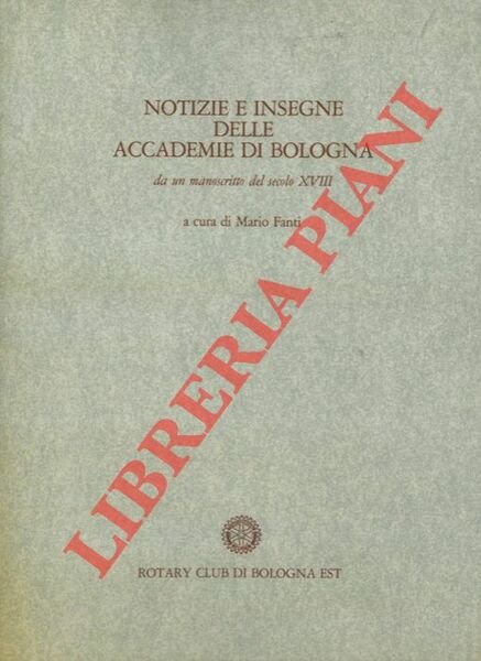 Notizie e insegne delle Accademie di Bologna. Da un manoscritto …