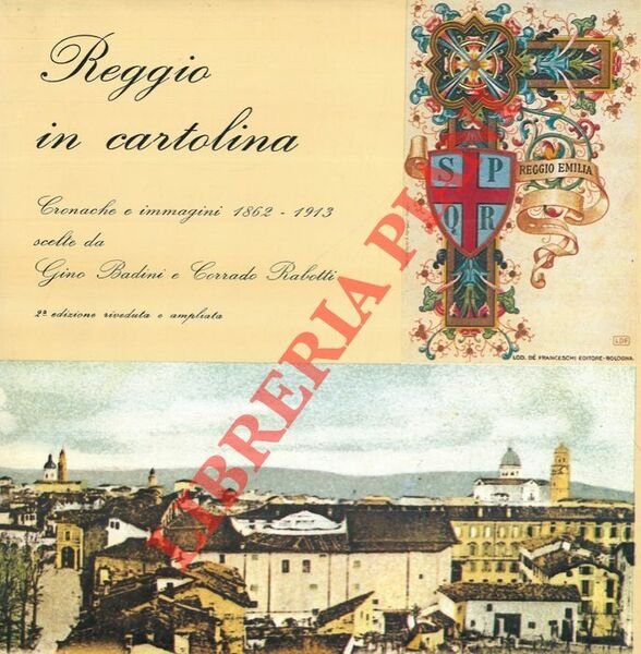 Reggio in cartolina. Cronache e immagini 1862 - 1913. 2a …