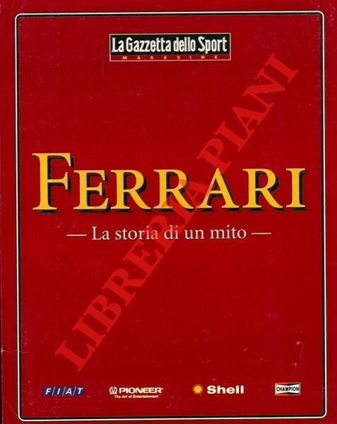 Ferrari. La storia di un mito.