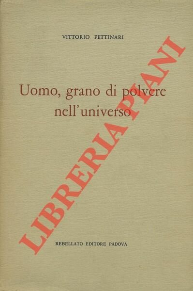 Uomo, grano di polvere nell'universo.