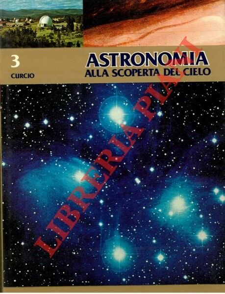 Astronomia. Alla scoperta del cielo.