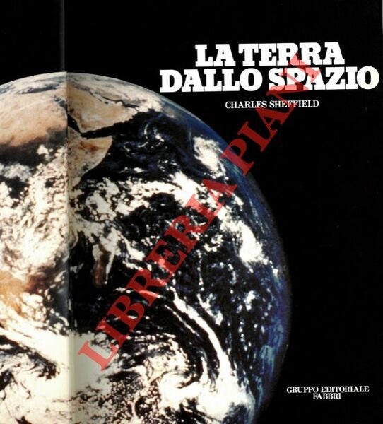 La terra dallo spazio. L'inedito volto del nostro pianeta visto …