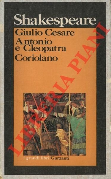Giulio Cesare - Antonio e Cleopatra - Coriolano.