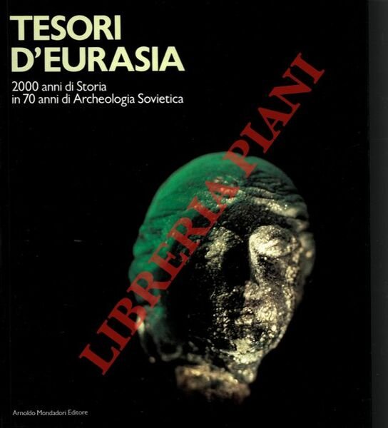 Tesori d'Eurasia. 2000 anni di Storia in 70 anni di …