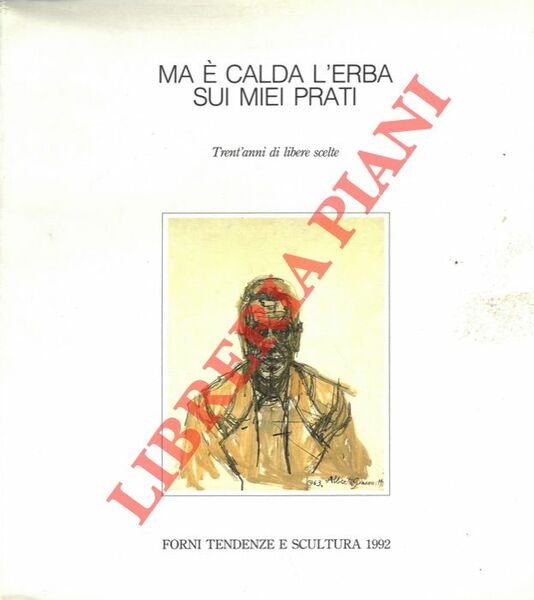 Ma è calda l'erba sui miei prati. Trent'anni di libere …